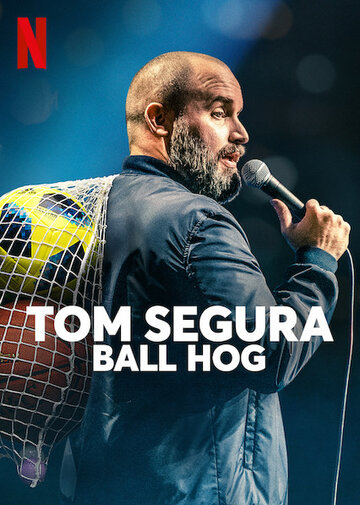 Tom Segura: Ball Hog (2020)